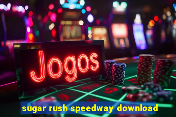 sugar rush speedway download